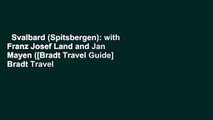 Svalbard (Spitsbergen): with Franz Josef Land and Jan Mayen ([Bradt Travel Guide] Bradt Travel