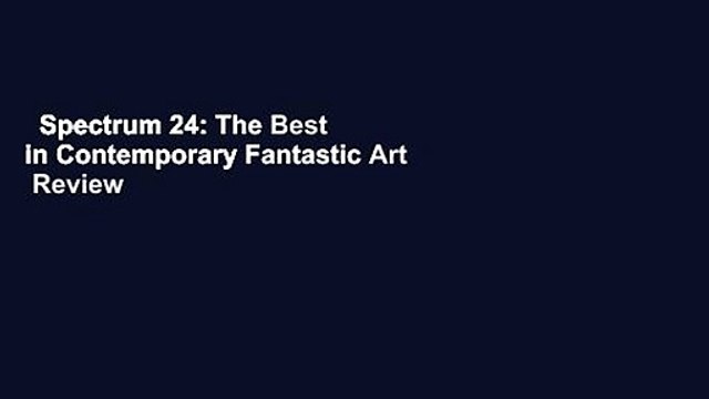 Spectrum 24: The Best in Contemporary Fantastic Art Review