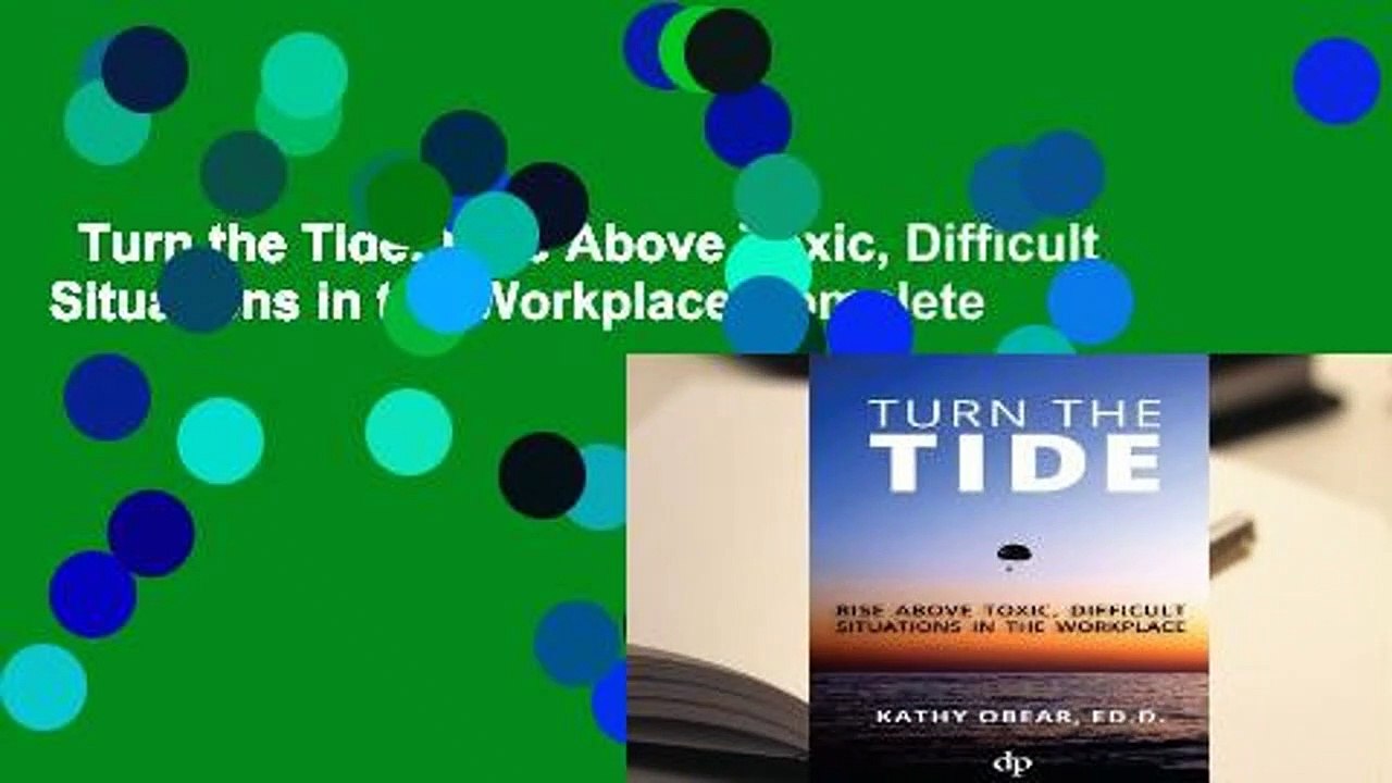 Turn the Tide: Rise Above Toxic, Difficult Situations in the Workplace Complete