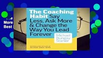 The Coaching Habit: Say Less, Ask More  Change the Way You Lead Forever  Best Sellers Rank : #5