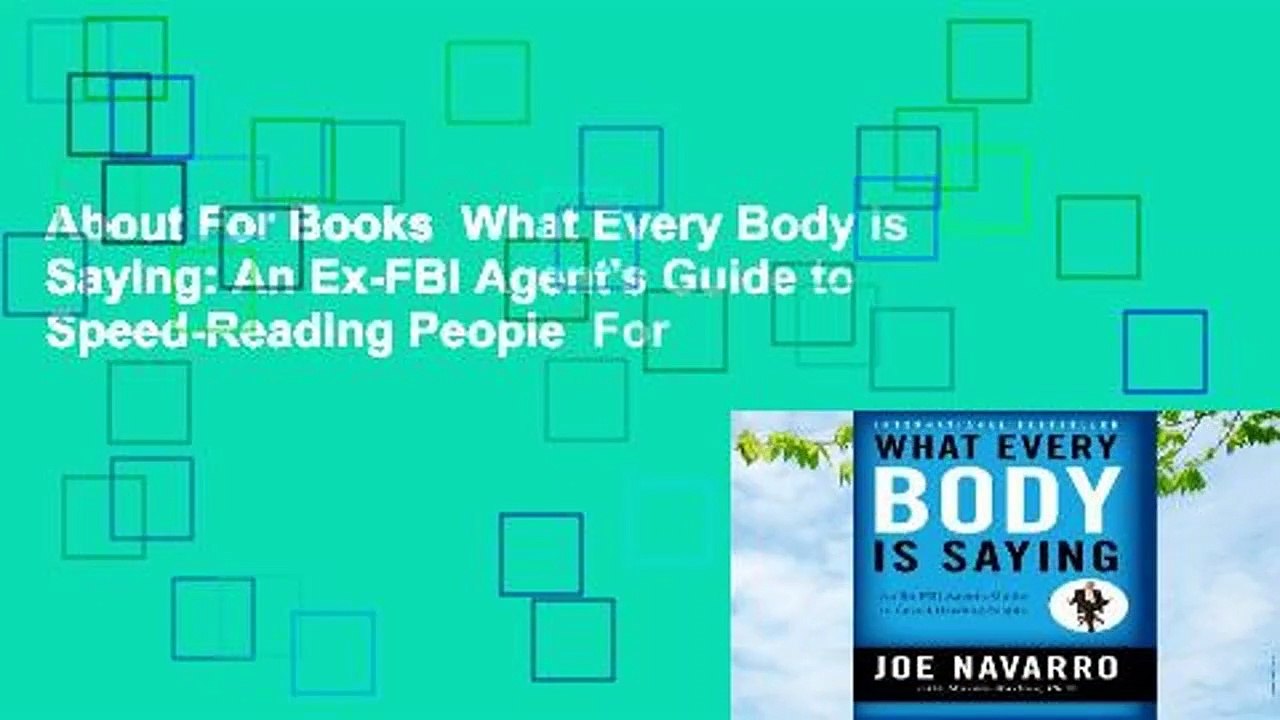 About For Books  What Every Body is Saying: An Ex-FBI Agent's Guide to Speed-Reading People  For