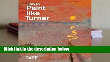 Full E-book  How to Paint Like Turner  Best Sellers Rank : #4