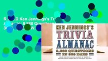 R.E.A.D Ken Jennings's Trivia Almanac: 8,888 Questions in 365 Days D.O.W.N.L.O.A.D