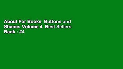 About For Books  Buttons and Shame: Volume 4  Best Sellers Rank : #4