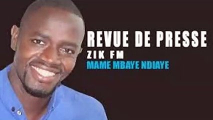Revue de presse Zik-fm du 03 Mai par Mame Mbaye NDIAYE