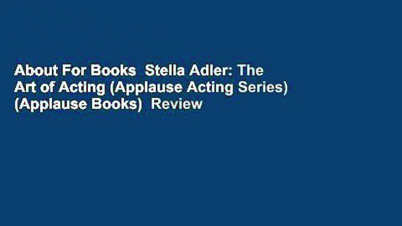 About For Books  Stella Adler: The Art of Acting (Applause Acting Series) (Applause Books)  Review