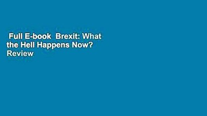 Full E-book  Brexit: What the Hell Happens Now?  Review