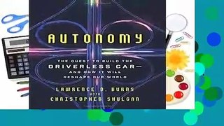 Autonomy: The Quest to Build the Driverless Car--And How It Will Reshape Our World Complete