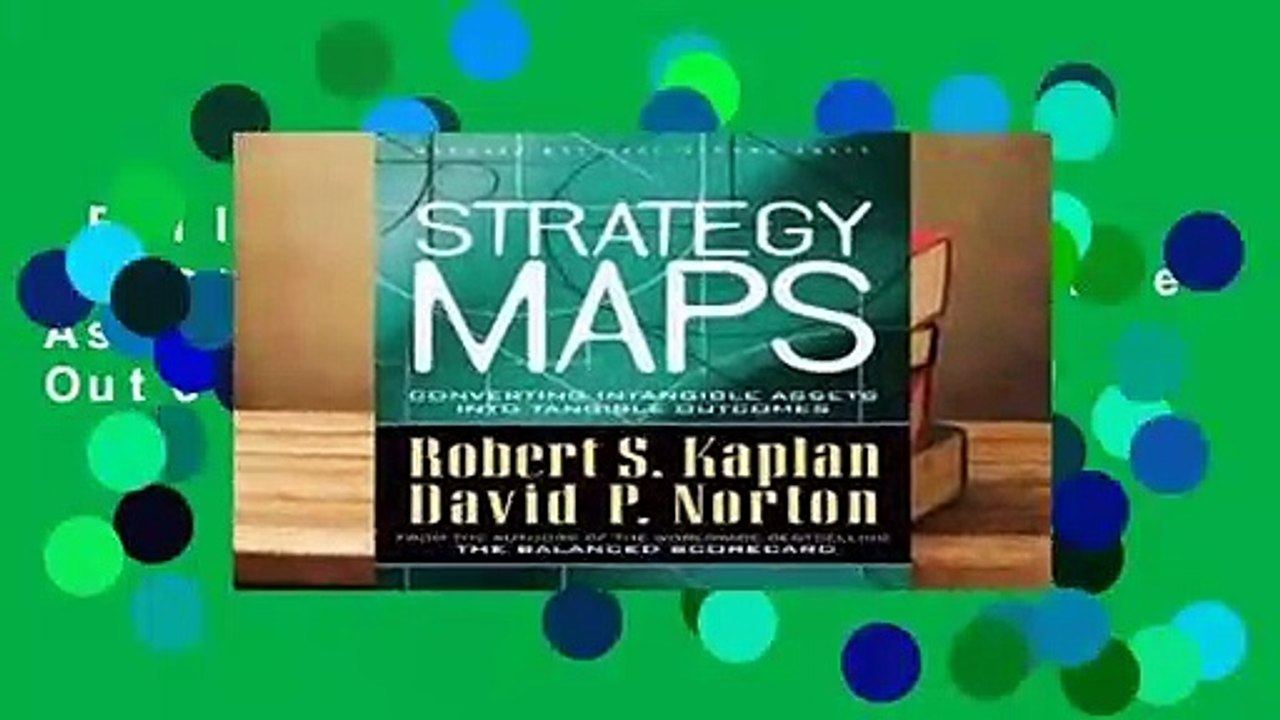 Full E-book  Strategy Maps: Converting Intangible Assets into Tangible Outcomes  For Kindle