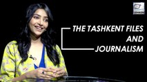 Shweta Basu Opens Up About 'The Tashkent Files' & Journalism