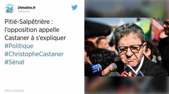 Incident à la Pitié-Salpêtrière : l'opposition demande à Castaner de s'expliquer
