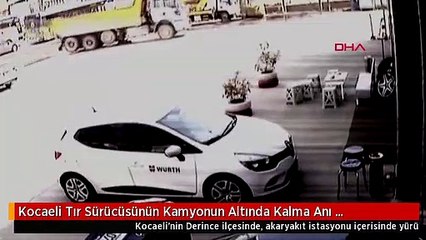 Kocaeli Tır Sürücüsünün Kamyonun Altında Kalma Anı Kamerada