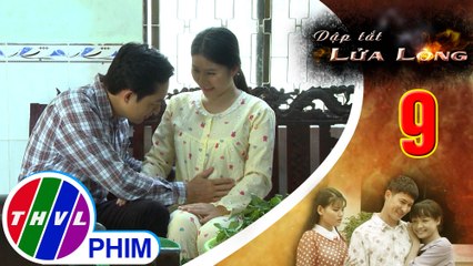THVL | Dập tắt lửa lòng - Tập 9[4]: Phú đến thăm Tuyết, hứa sẽ làm tất cả vì hai mẹ con