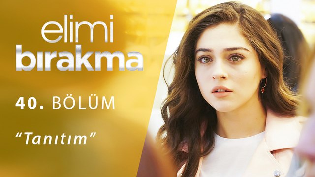 Elimi Bırakma 40.Bölüm Tanıtım