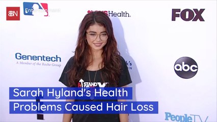 Sarah Hyland's Health Caused Her Hair To Fall Out