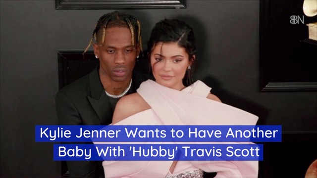Kylie Jenner Wants To Have Another Baby With Travis Scott