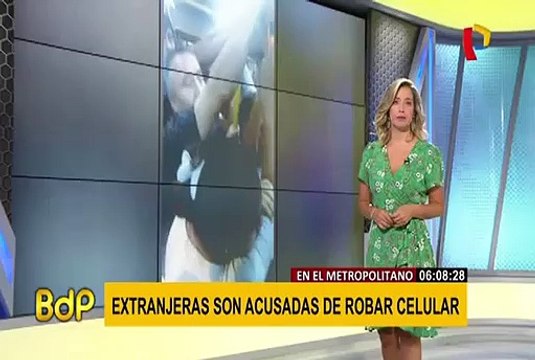 Detienen a extranjeras acusadas de robar celular en el Metropolitano