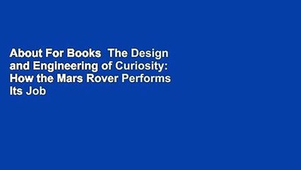 About For Books  The Design and Engineering of Curiosity: How the Mars Rover Performs Its Job