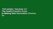 Full version  Vaccines 2.0: The Careful Parent's Guide to Making Safe Vaccination Choices for