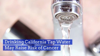 Tap Water In California Could Be Dangerous