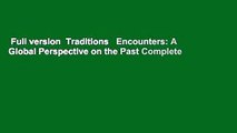 Full version  Traditions   Encounters: A Global Perspective on the Past Complete