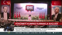 Kılıçdaroğlu hükümeti kumpas kurmakla suçladı