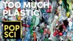 We’ve Wasted More Plastic Than You Can Imagine