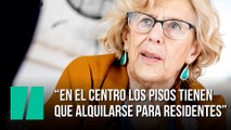 Manuela Carmena: “En el centro los pisos tienen  que alquilarse para residentes”