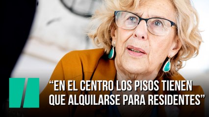 Manuela Carmena: “En el centro los pisos tienen  que alquilarse para residentes”