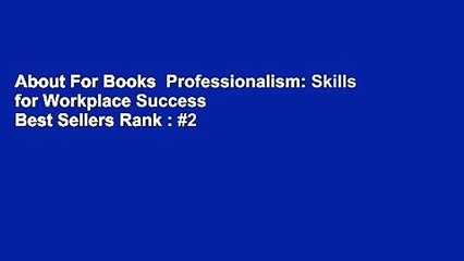 About For Books  Professionalism: Skills for Workplace Success  Best Sellers Rank : #2
