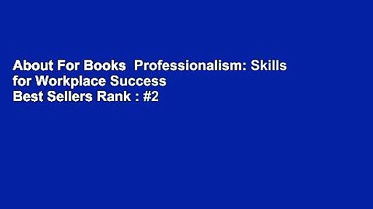 About For Books  Professionalism: Skills for Workplace Success  Best Sellers Rank : #2