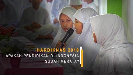 Hardiknas 2019, Apakah Pendidikan di Indonesia Sudah Merata?