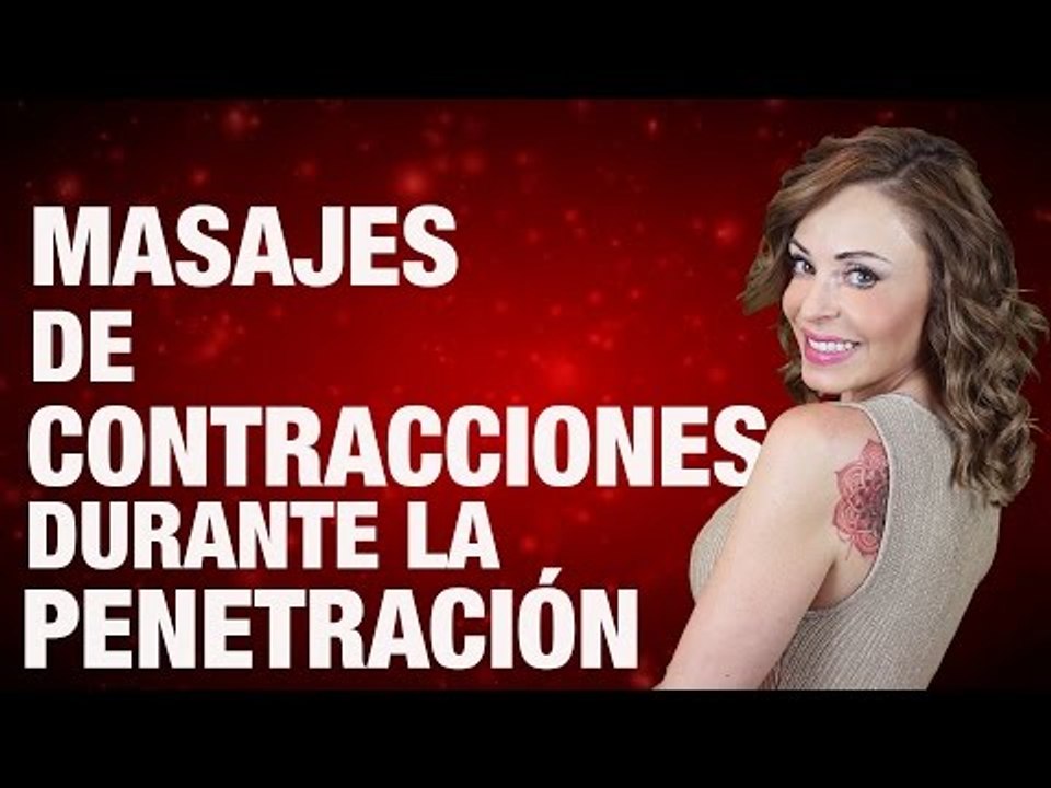 Masajes y Contracciones para hacer la penetración más divertida