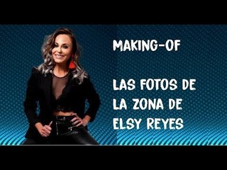 Making-of. Las fotos de La Zona de Elsy Reyes