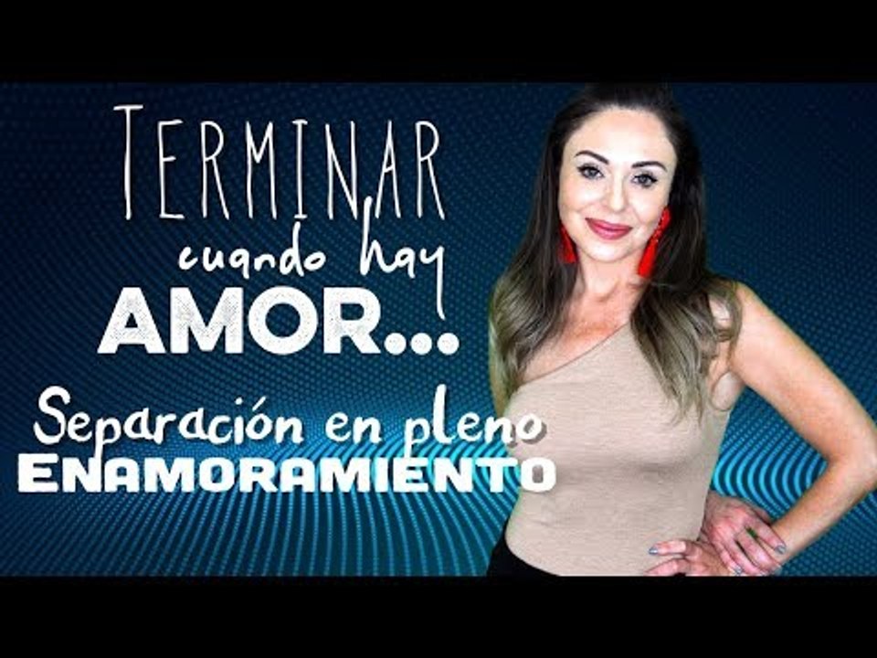 Terminar cuando hay amor, separación en pleno enamoramiento