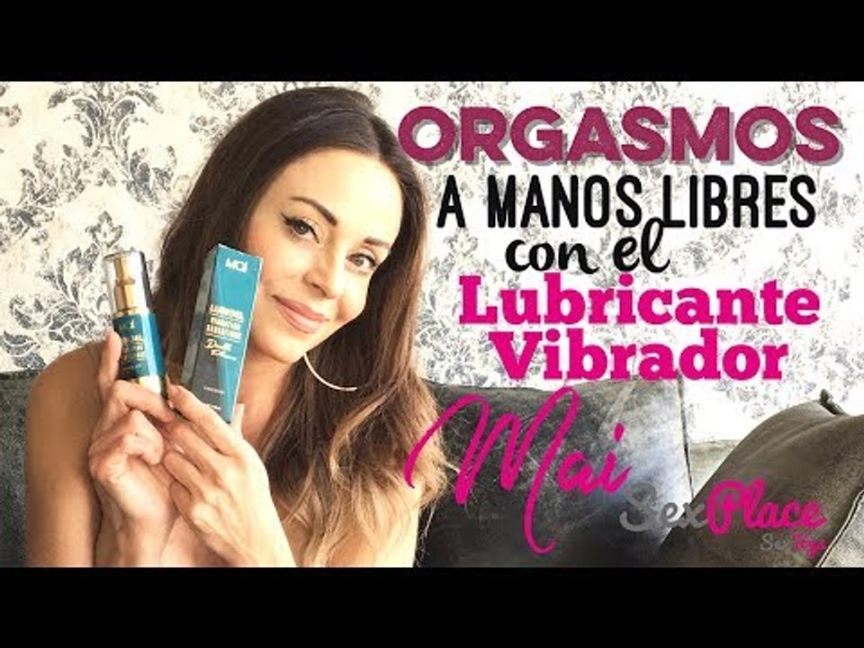 Orgasmos a manos libres con el lubricante vibrador MAI