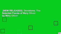 [NEW RELEASES]  Devotions: The Selected Poems of Mary Oliver by Mary Oliver