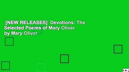 [NEW RELEASES]  Devotions: The Selected Poems of Mary Oliver by Mary Oliver