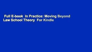 Full E-book  In Practice: Moving Beyond Law School Theory  For Kindle