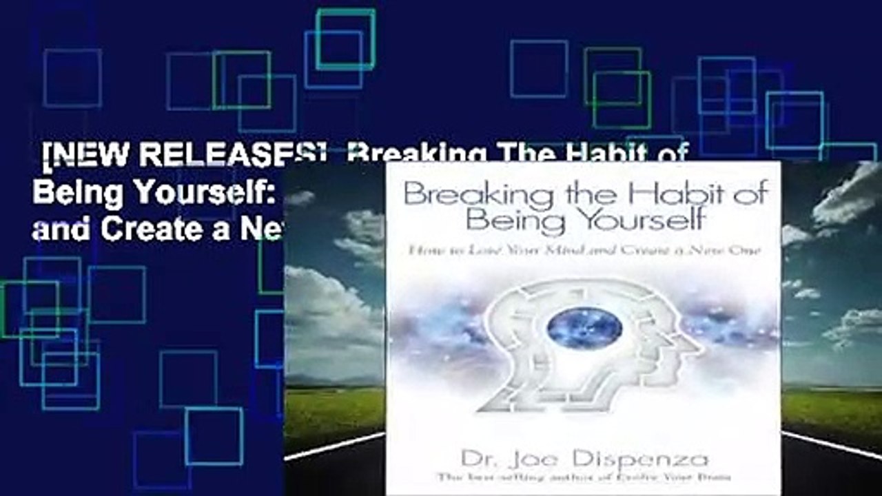 [NEW RELEASES]  Breaking The Habit of Being Yourself: How to Lose Your Mind and Create a New One