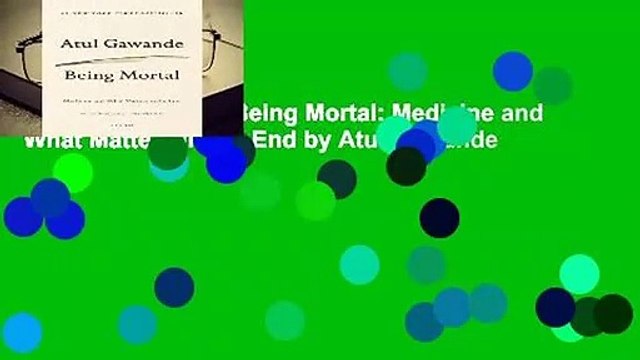 [MOST WISHED] Being Mortal: Medicine and What Matters in the End by Atul Gawande