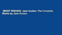 [MOST WISHED]  Jane Austen: The Complete Works by Jane Austen