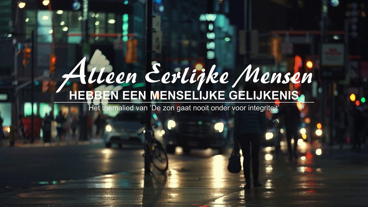 Nederlandse officiële Muziek video ‘Alleen eerlijke mensen hebben een menselijke gelijkenis’