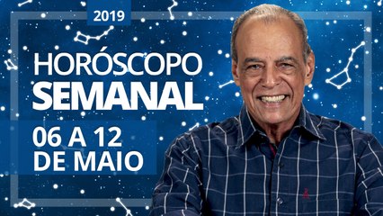 HORÓSCOPO SEMANAL (06 a 12 de Maio de 2019) | João Bidu