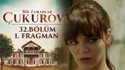 Bir Zamanlar Çukurova | 32.Bölüm - Fragman 1