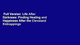 Full Version  Life After Darkness: Finding Healing and Happiness After the Cleveland Kidnappings