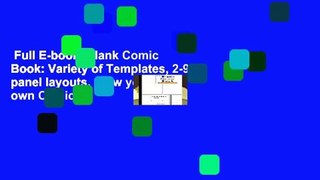 Full E-book  Blank Comic Book: Variety of Templates, 2-9 panel layouts, draw your own Comics