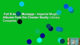 Full E-book  Muraqqa : Imperial Mughal Albums from the Chester Beatty Library Complete