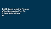 Full E-book  Lighting Fixtures of the Depression Era: Bk. 2  Best Sellers Rank : #2