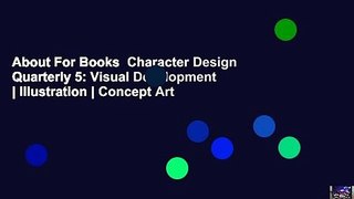 About For Books  Character Design Quarterly 5: Visual Development | Illustration | Concept Art